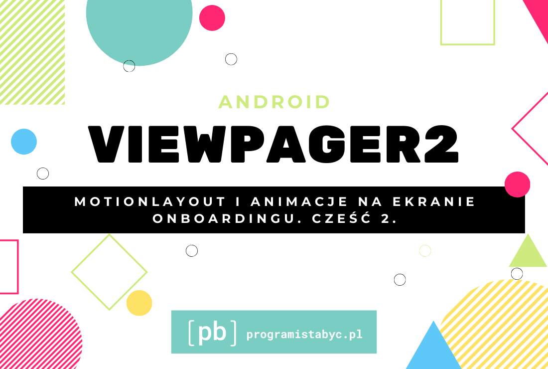 ViewPager2, MotionLayout i animacje na ekranie onboardingu. Część 2.