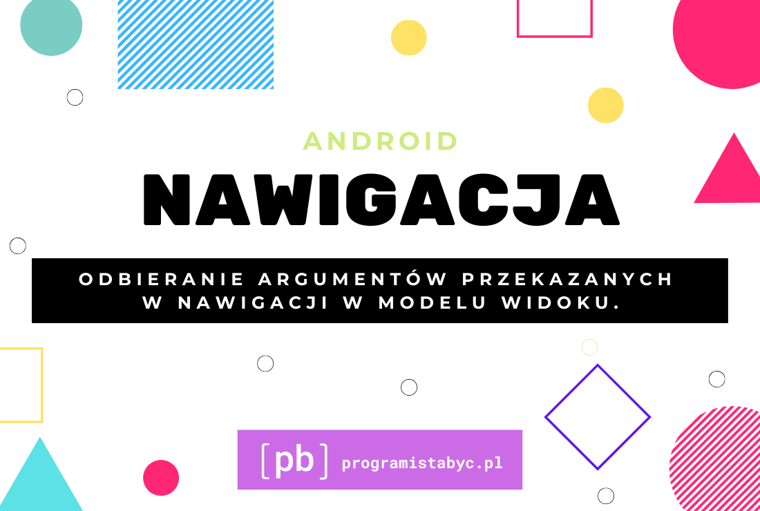 Android MVVM, nawigacja i odbieranie argumentów w modelu widoku.