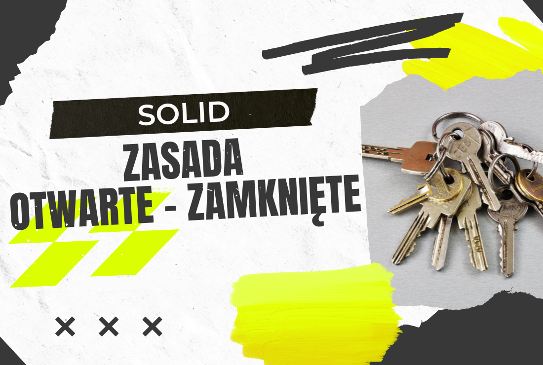 SOLID – Zasada otwarte - zamknięte