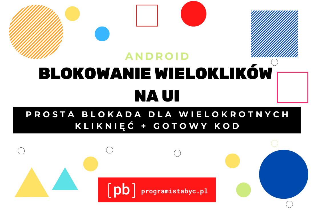 Android i Kotlin. Prosta blokada wieloklików. (gotowy kod do użycia).